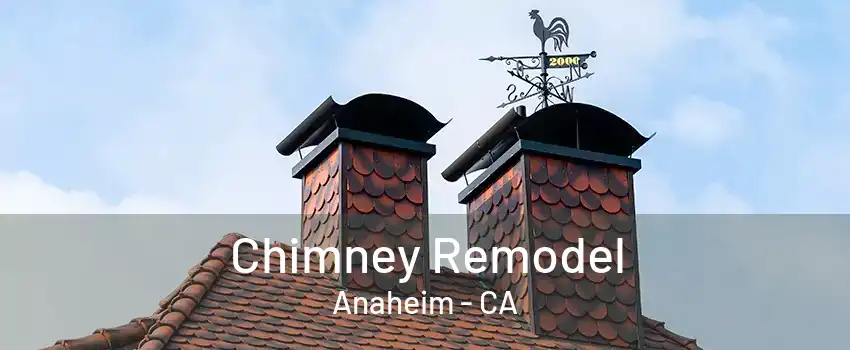 Chimney Remodel Anaheim - CA