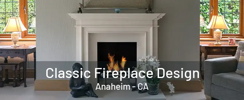 Classic Fireplace Design Anaheim - CA