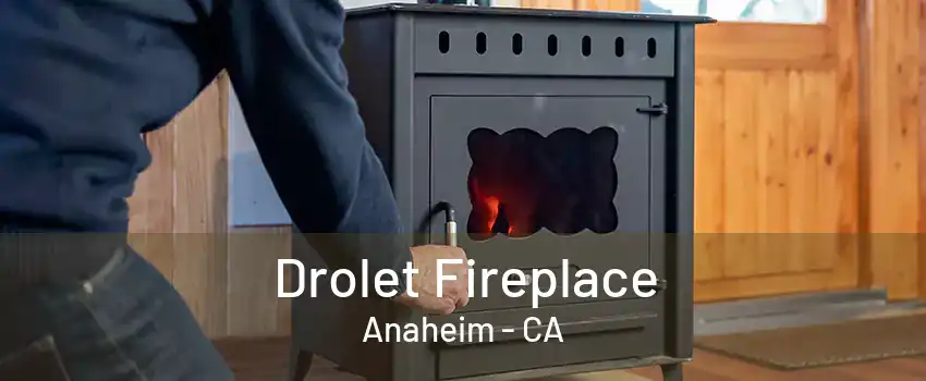 Drolet Fireplace Anaheim - CA