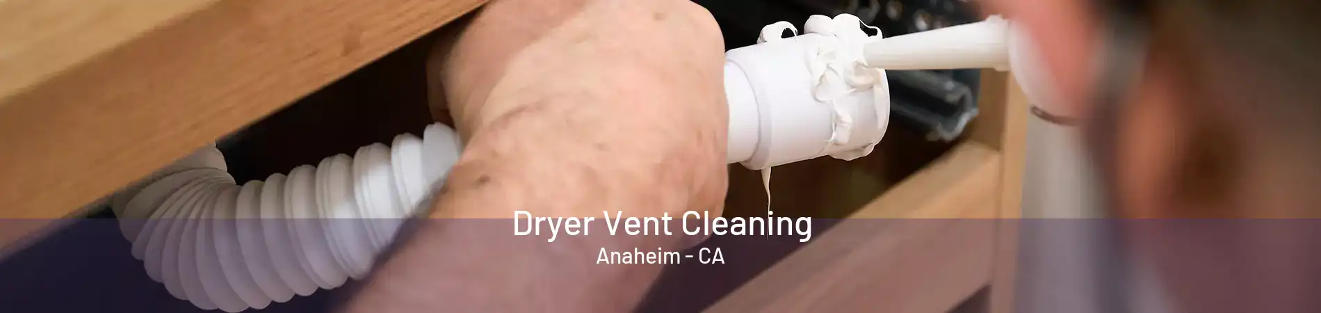 Dryer Vent Cleaning Anaheim - CA