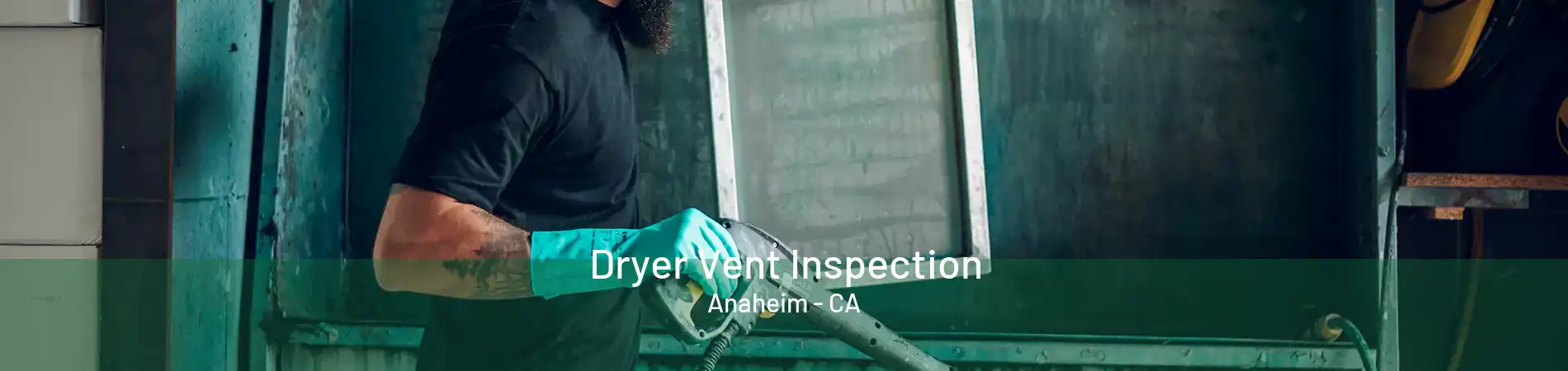 Dryer Vent Inspection Anaheim - CA