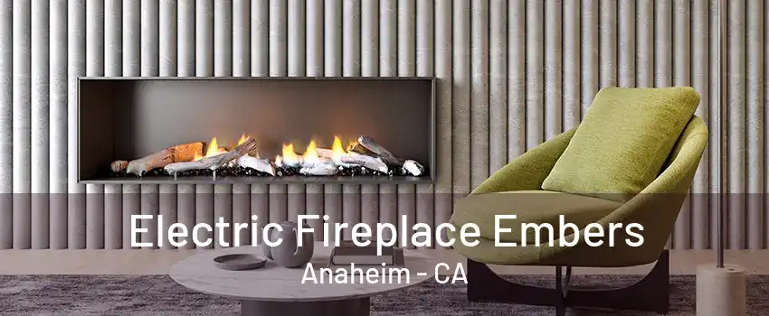 Electric Fireplace Embers Anaheim - CA