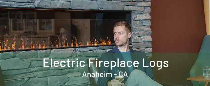 Electric Fireplace Logs Anaheim - CA