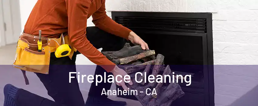 Fireplace Cleaning Anaheim - CA