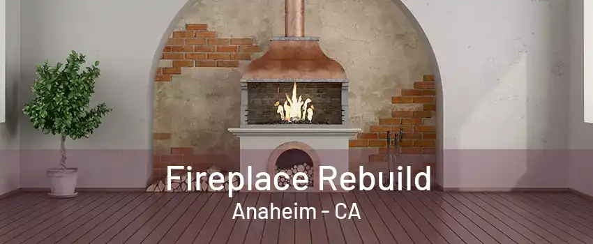 Fireplace Rebuild Anaheim - CA