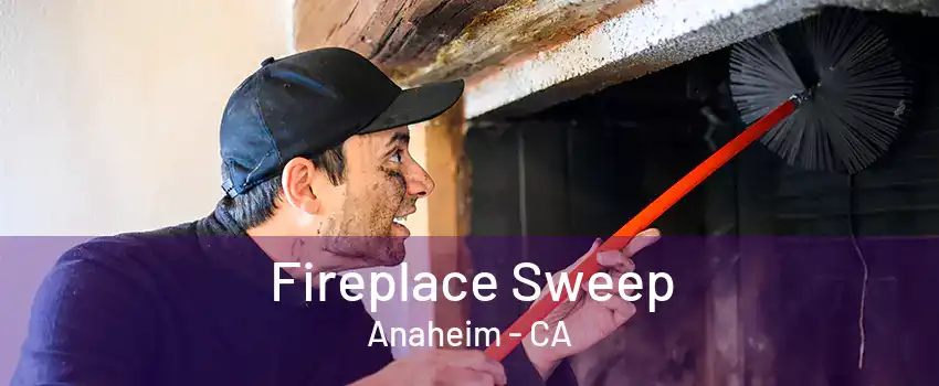 Fireplace Sweep Anaheim - CA