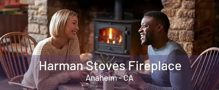 Harman Stoves Fireplace Anaheim - CA