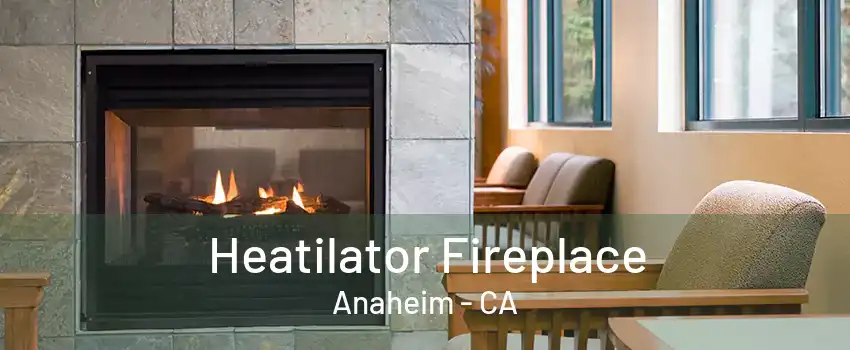 Heatilator Fireplace Anaheim - CA