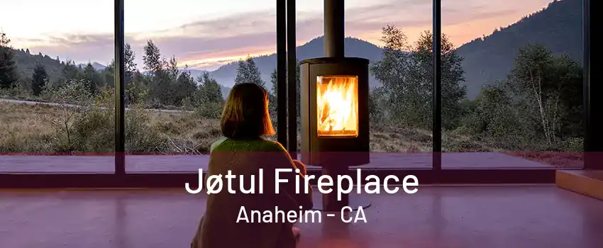 Jøtul Fireplace Anaheim - CA