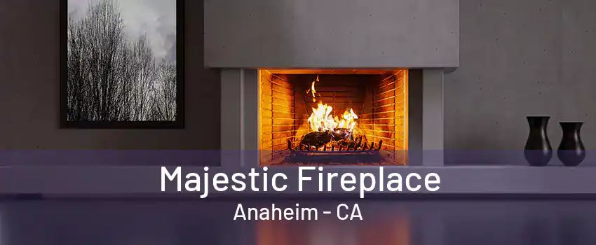 Majestic Fireplace Anaheim - CA