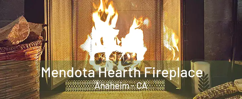 Mendota Hearth Fireplace Anaheim - CA