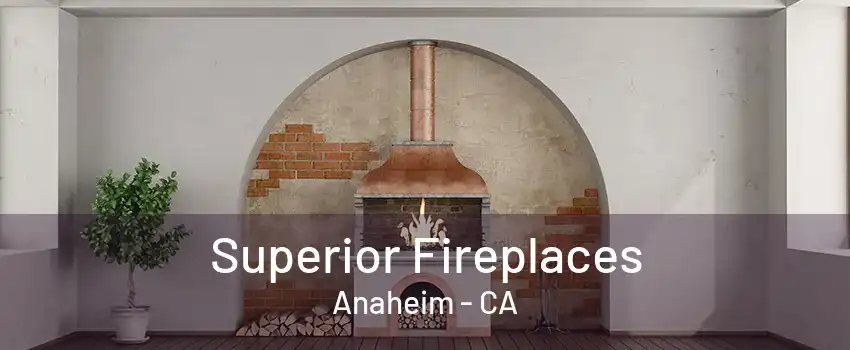 Superior Fireplaces Anaheim - CA