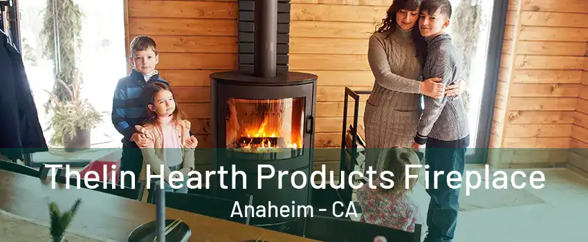 Thelin Hearth Products Fireplace Anaheim - CA